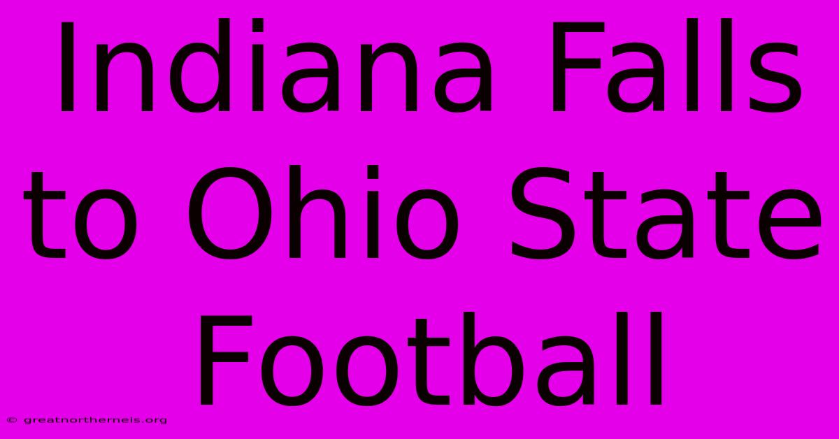 Indiana Falls To Ohio State Football