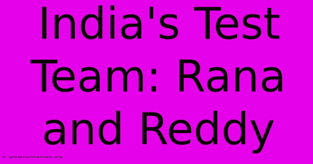 India's Test Team: Rana And Reddy