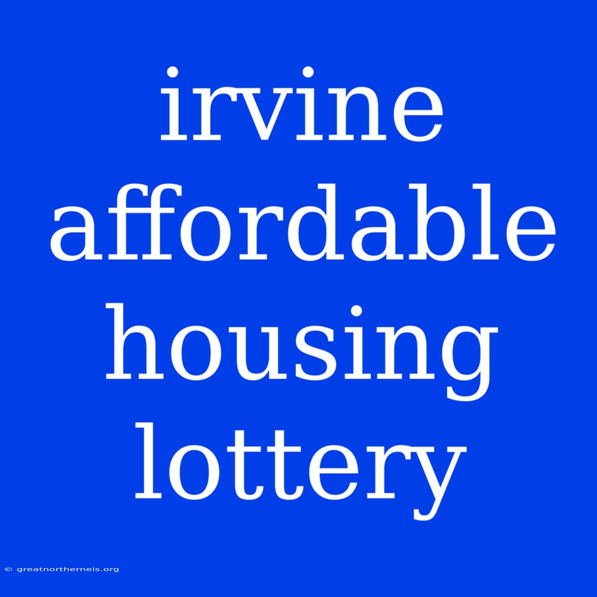 Irvine Affordable Housing Lottery