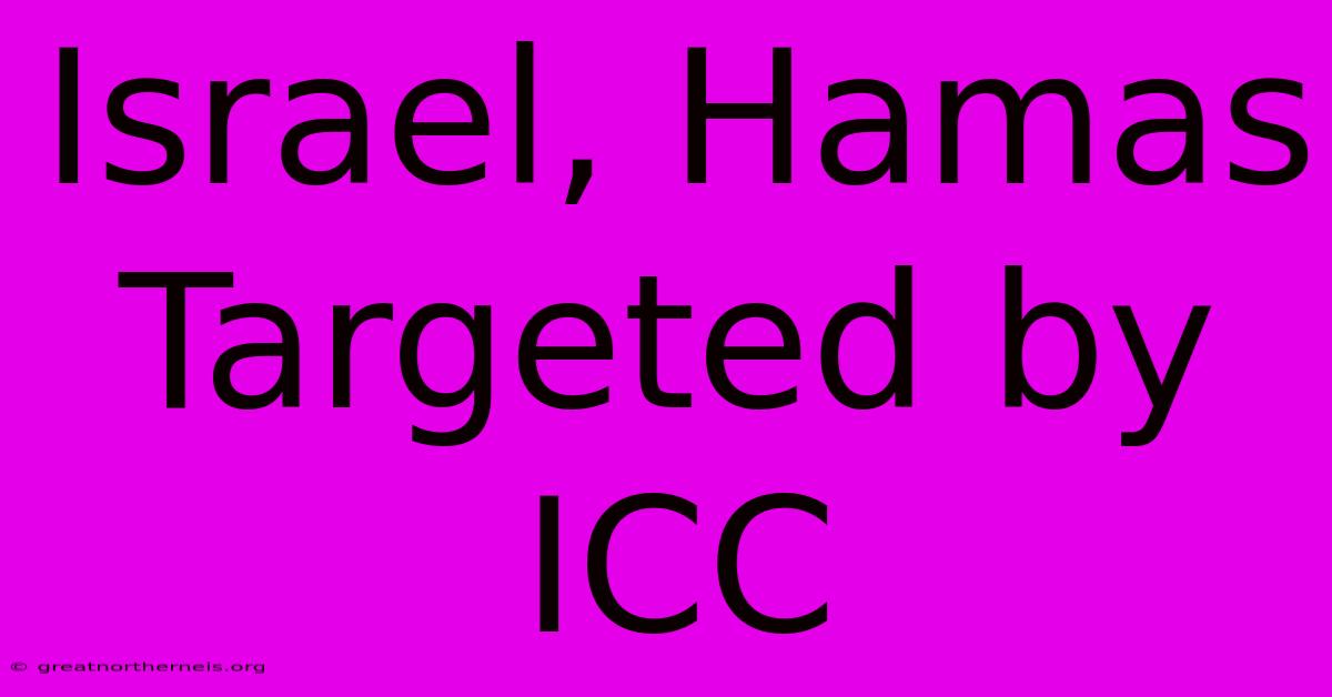 Israel, Hamas Targeted By ICC