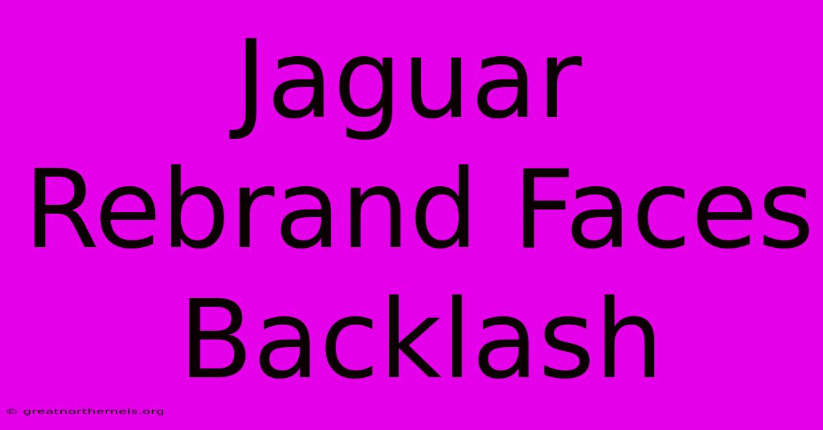 Jaguar Rebrand Faces Backlash