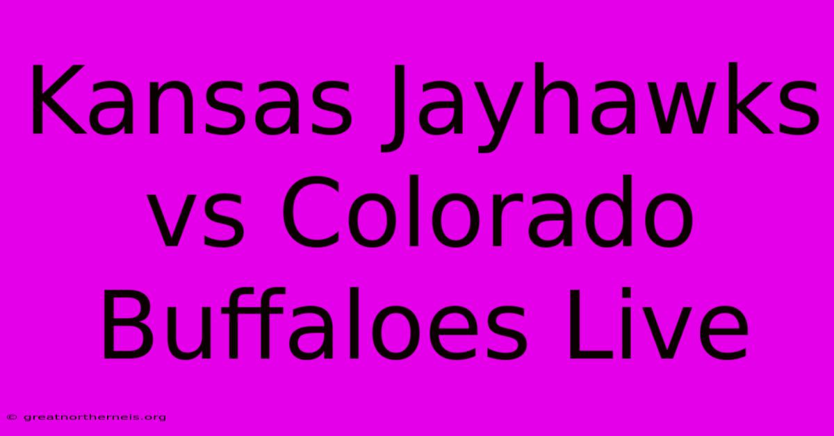 Kansas Jayhawks Vs Colorado Buffaloes Live