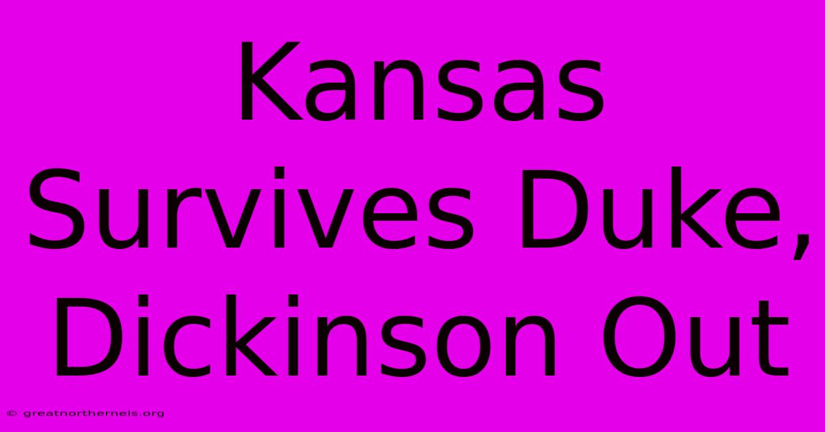 Kansas Survives Duke, Dickinson Out