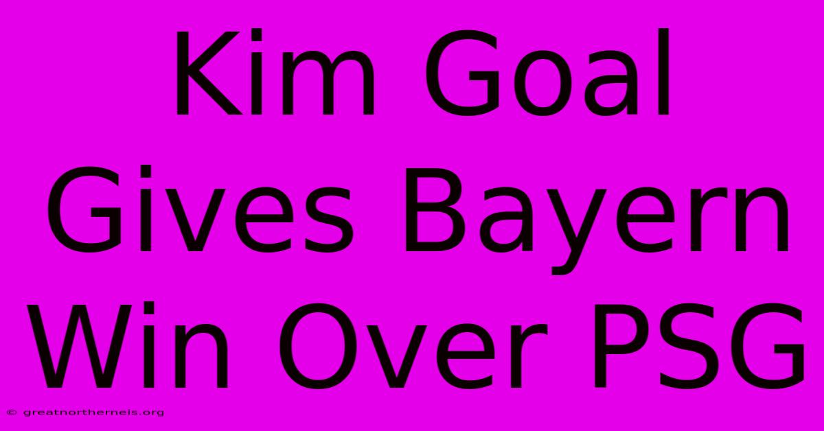 Kim Goal Gives Bayern Win Over PSG