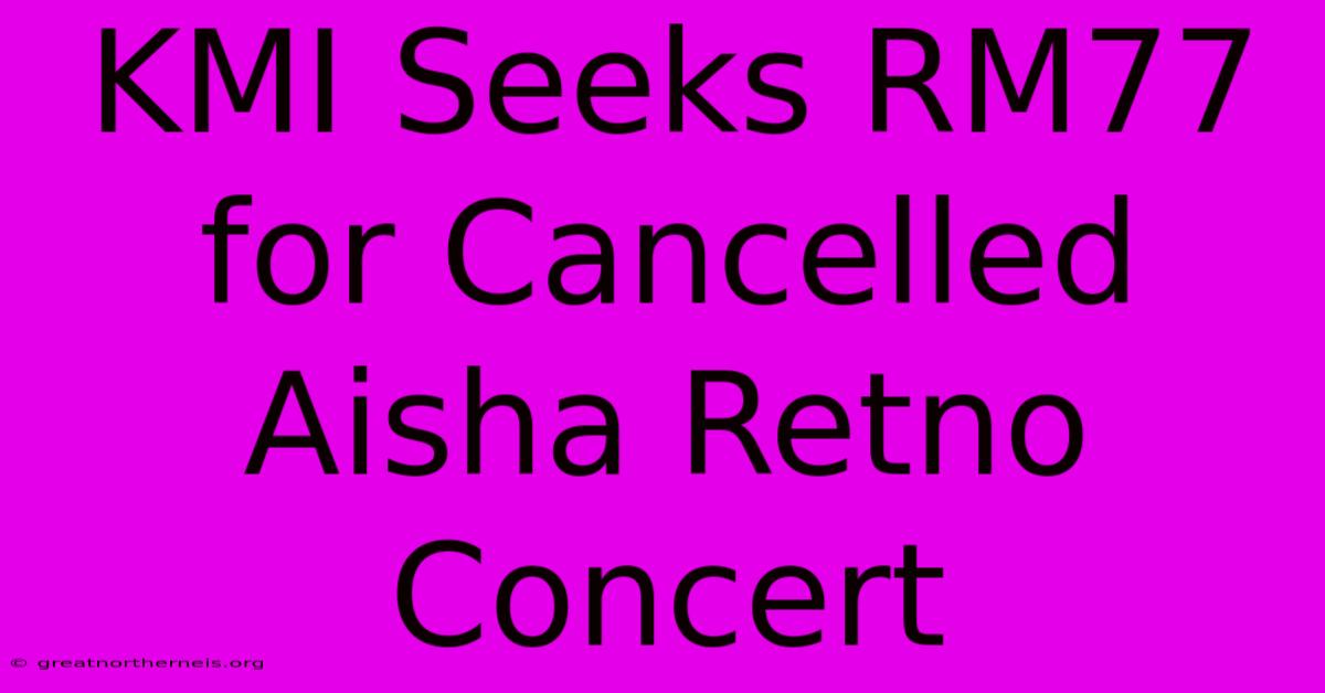 KMI Seeks RM77 For Cancelled Aisha Retno Concert