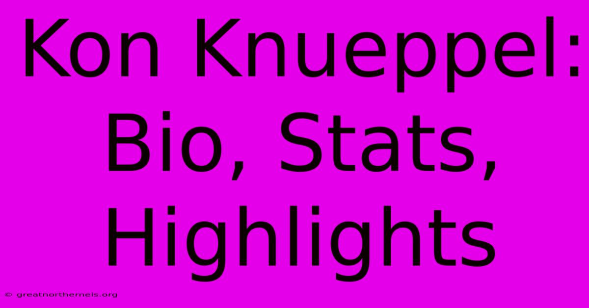 Kon Knueppel: Bio, Stats, Highlights