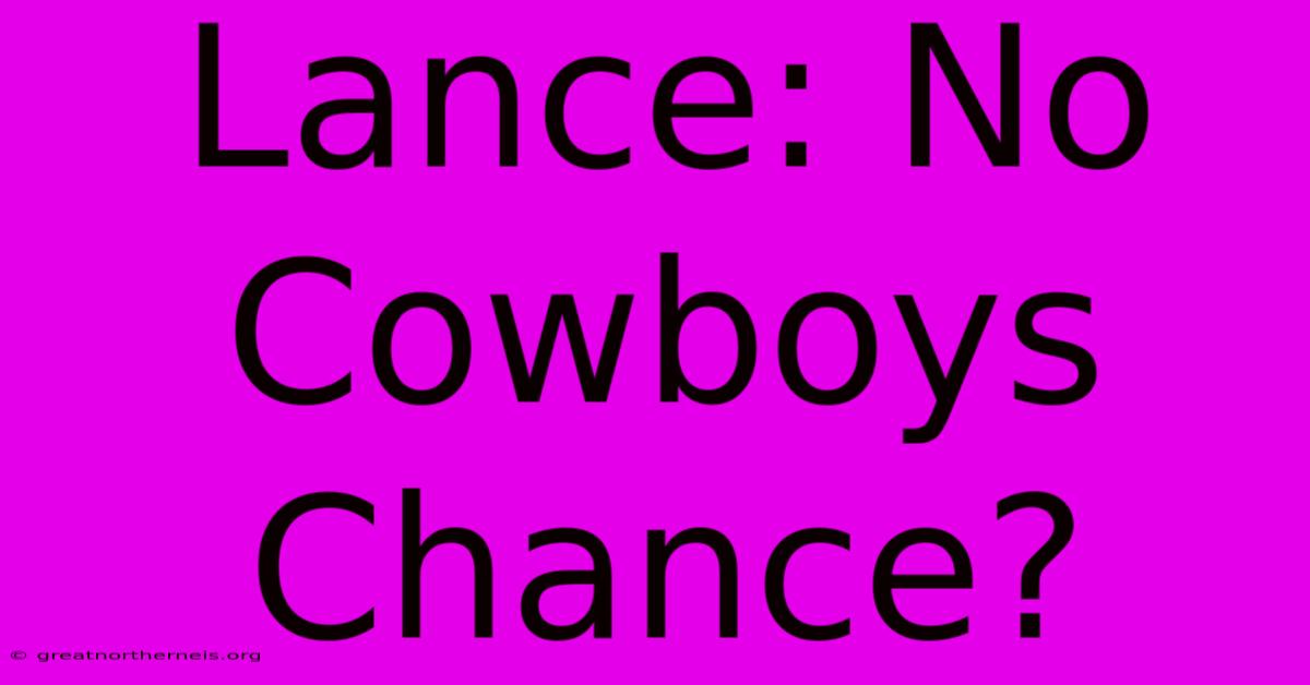 Lance: No Cowboys Chance?