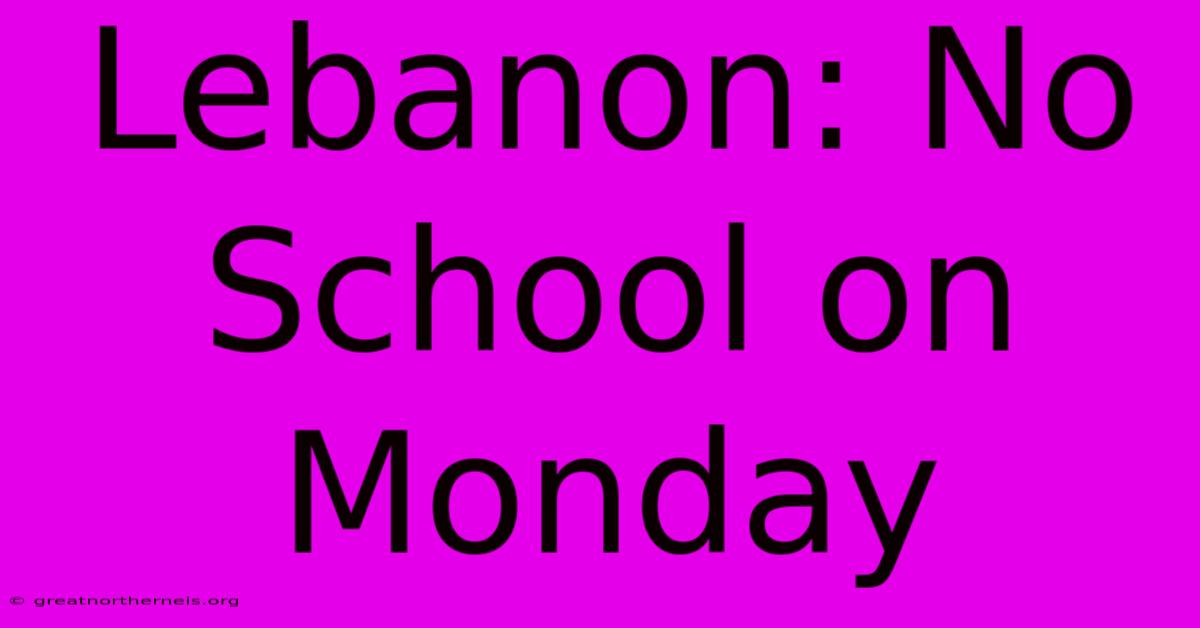 Lebanon: No School On Monday