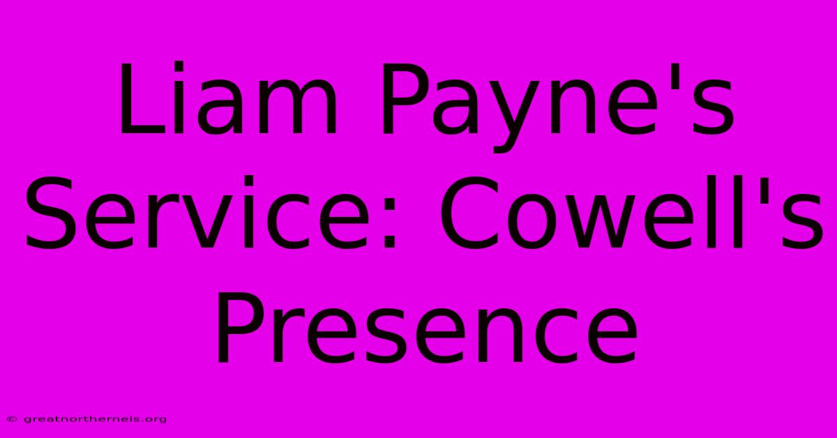 Liam Payne's Service: Cowell's Presence