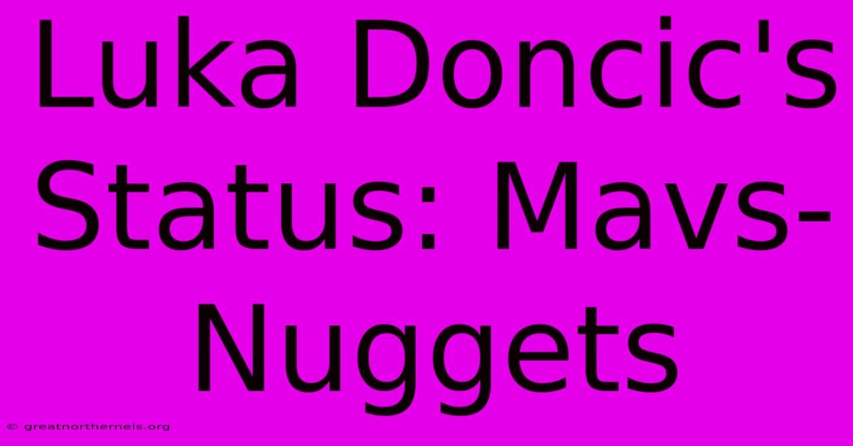 Luka Doncic's Status: Mavs-Nuggets