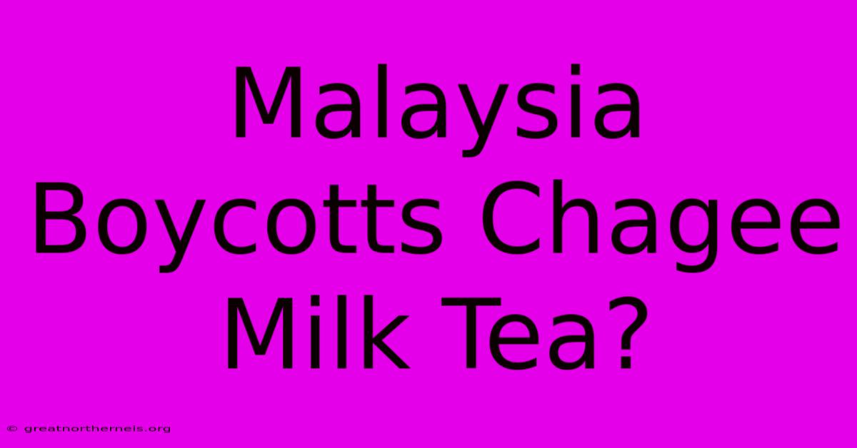 Malaysia Boycotts Chagee Milk Tea?