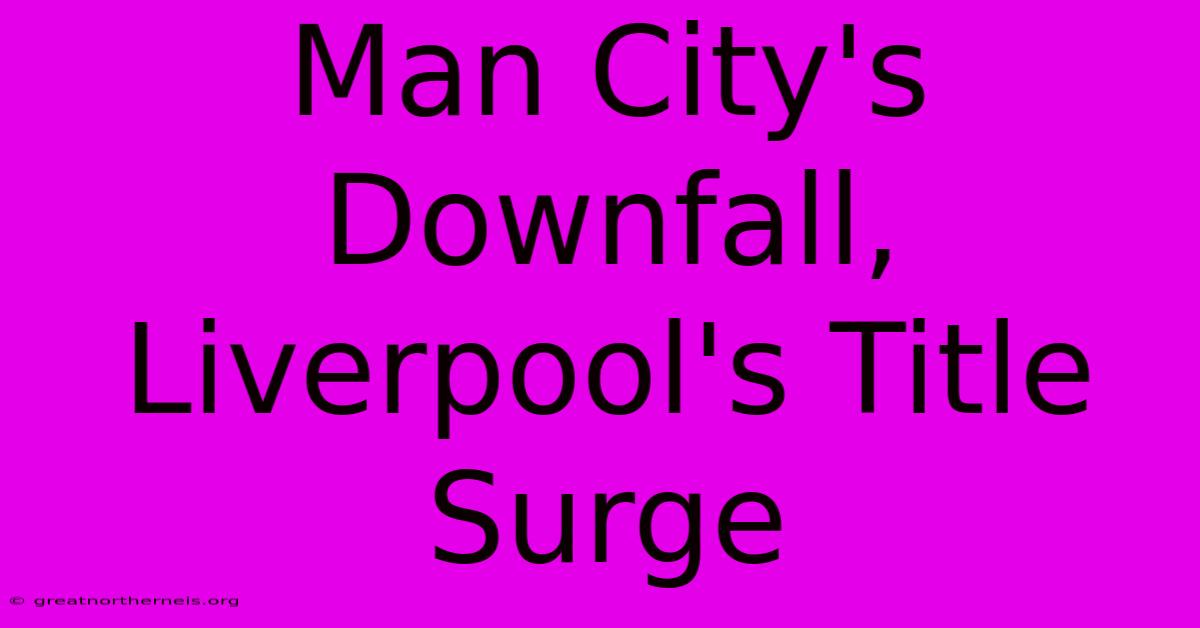 Man City's Downfall, Liverpool's Title Surge