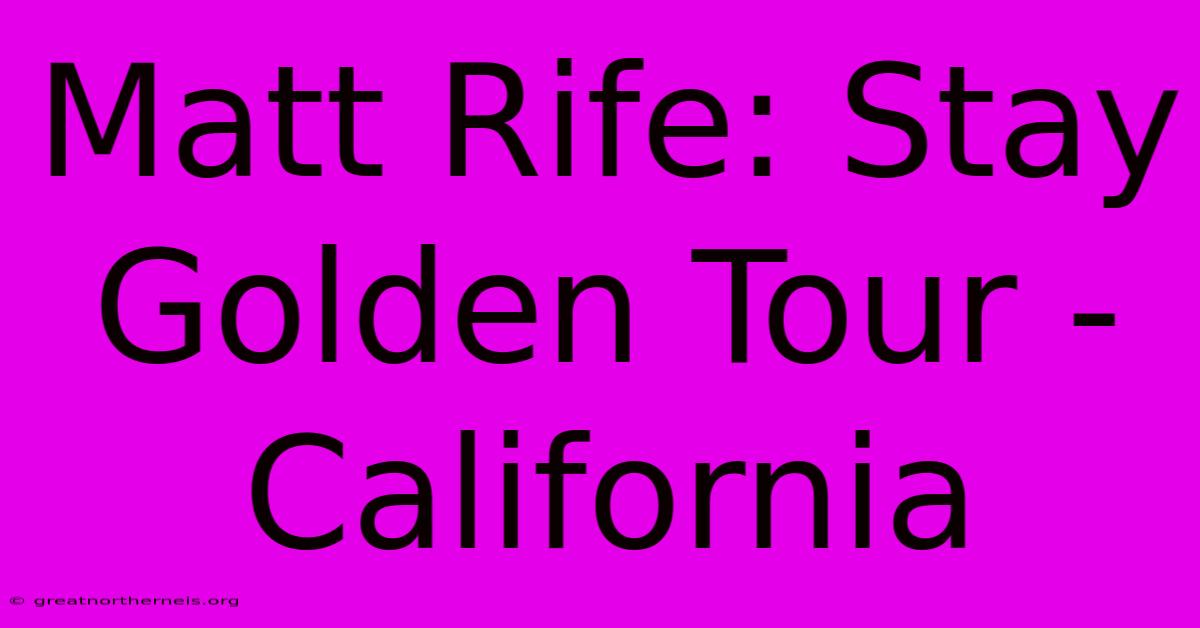 Matt Rife: Stay Golden Tour - California