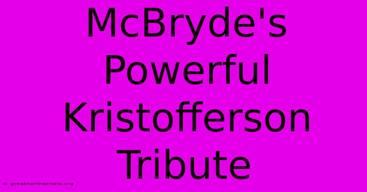 McBryde's Powerful Kristofferson Tribute