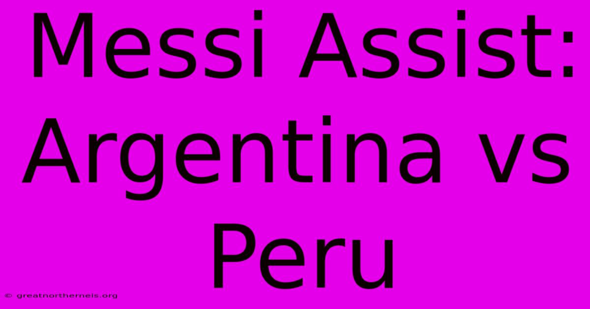 Messi Assist: Argentina Vs Peru