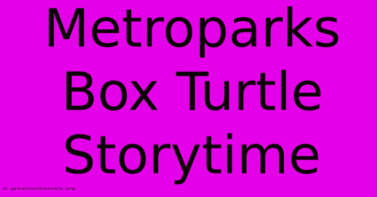 Metroparks Box Turtle Storytime