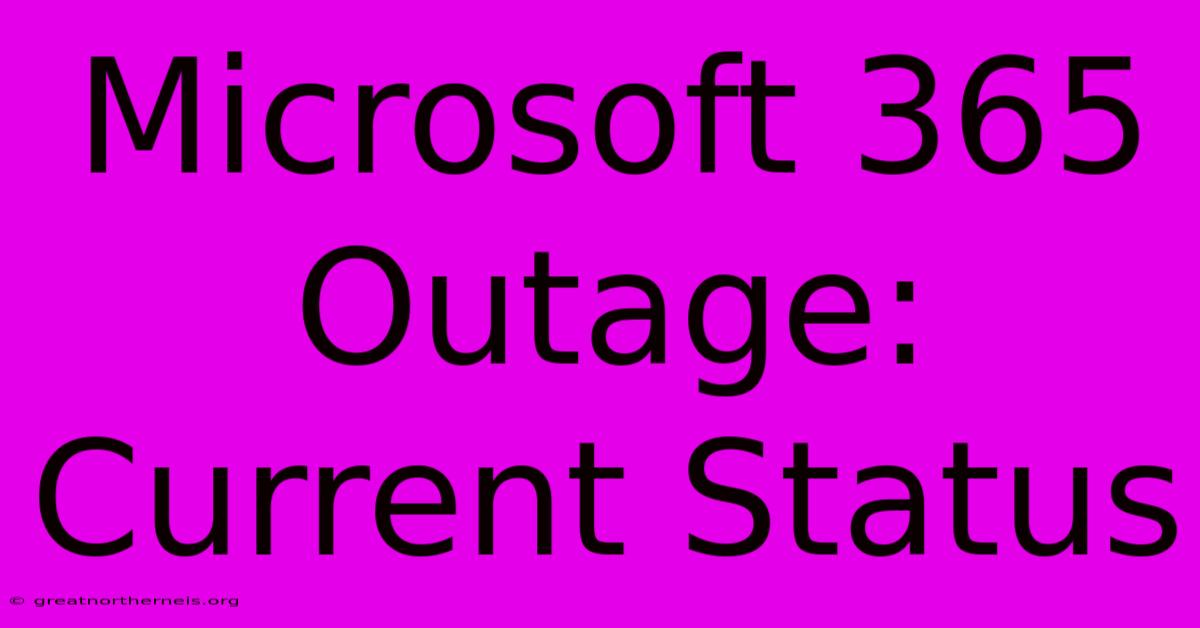 Microsoft 365 Outage: Current Status