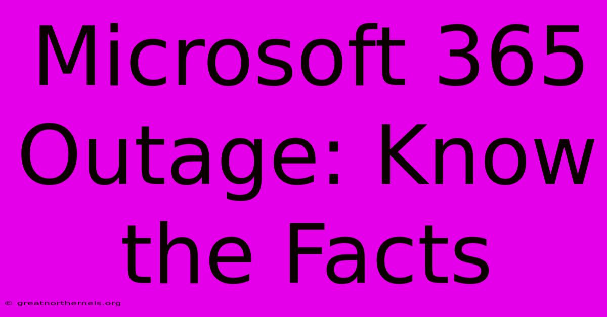 Microsoft 365 Outage: Know The Facts