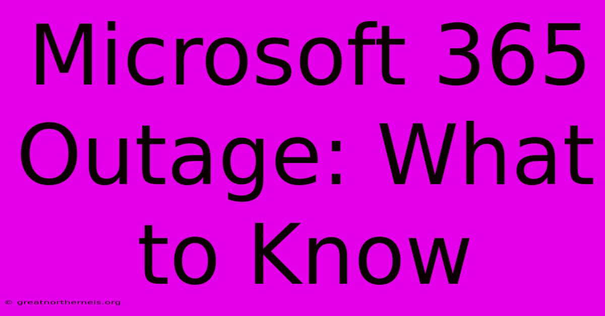 Microsoft 365 Outage: What To Know