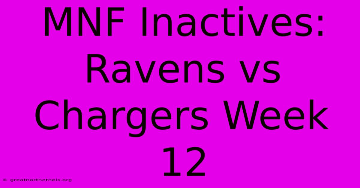 MNF Inactives: Ravens Vs Chargers Week 12