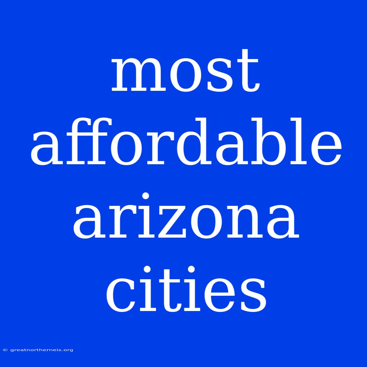 Most Affordable Arizona Cities