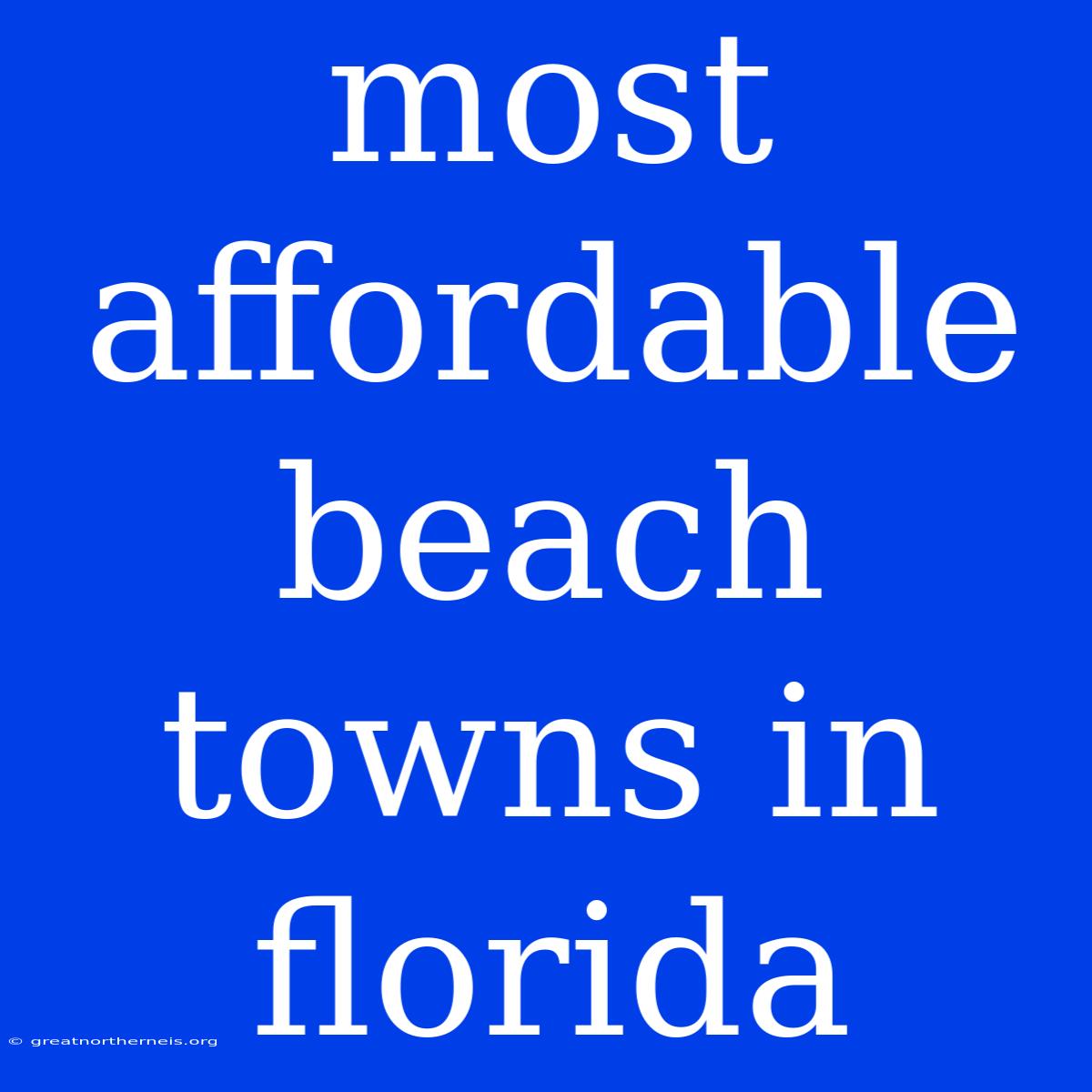 Most Affordable Beach Towns In Florida