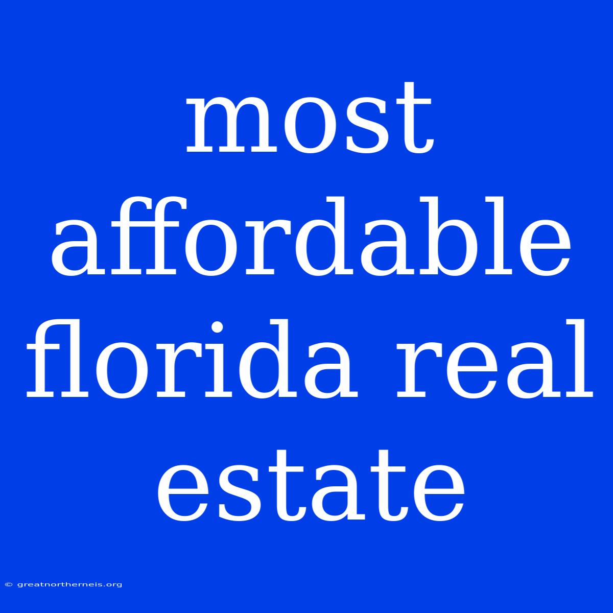 Most Affordable Florida Real Estate