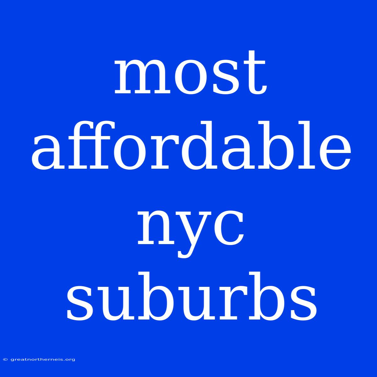 Most Affordable Nyc Suburbs