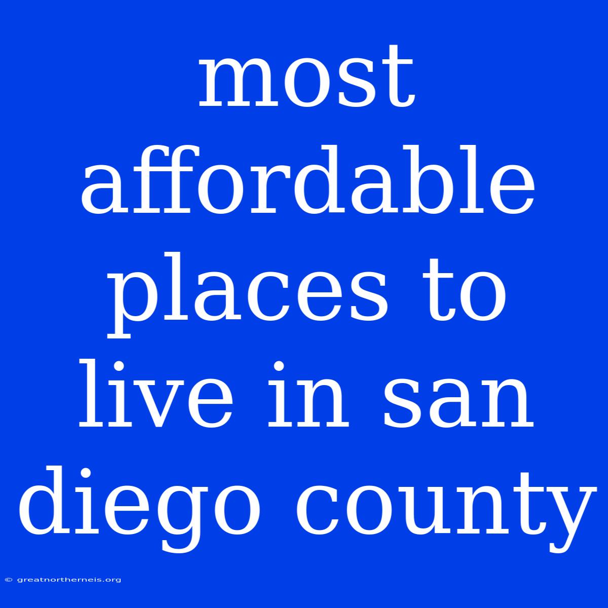 Most Affordable Places To Live In San Diego County