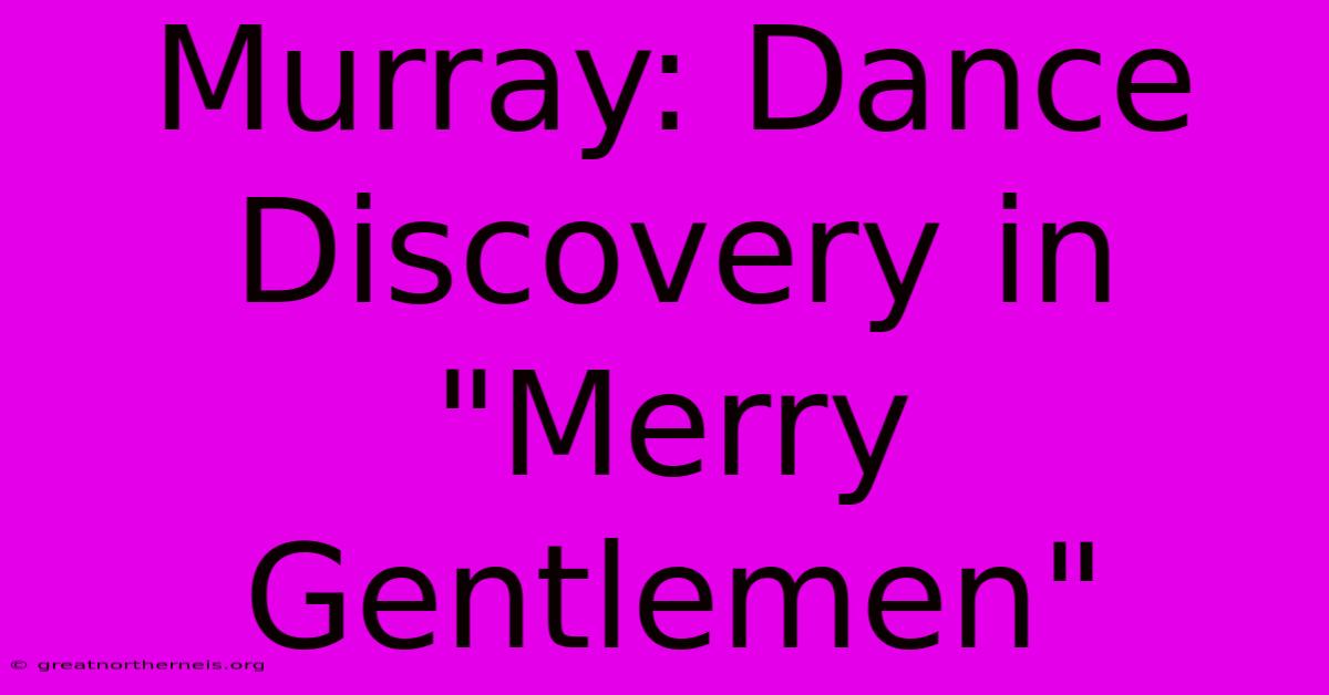 Murray: Dance Discovery In 