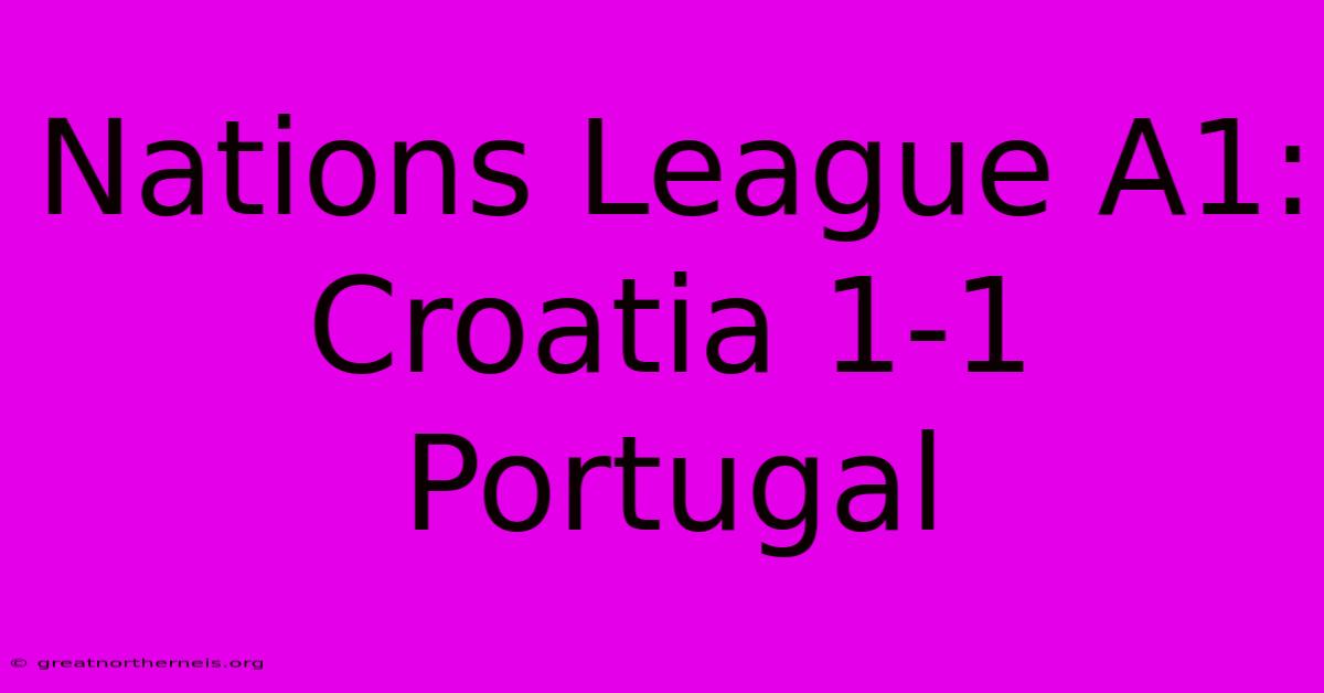 Nations League A1: Croatia 1-1 Portugal