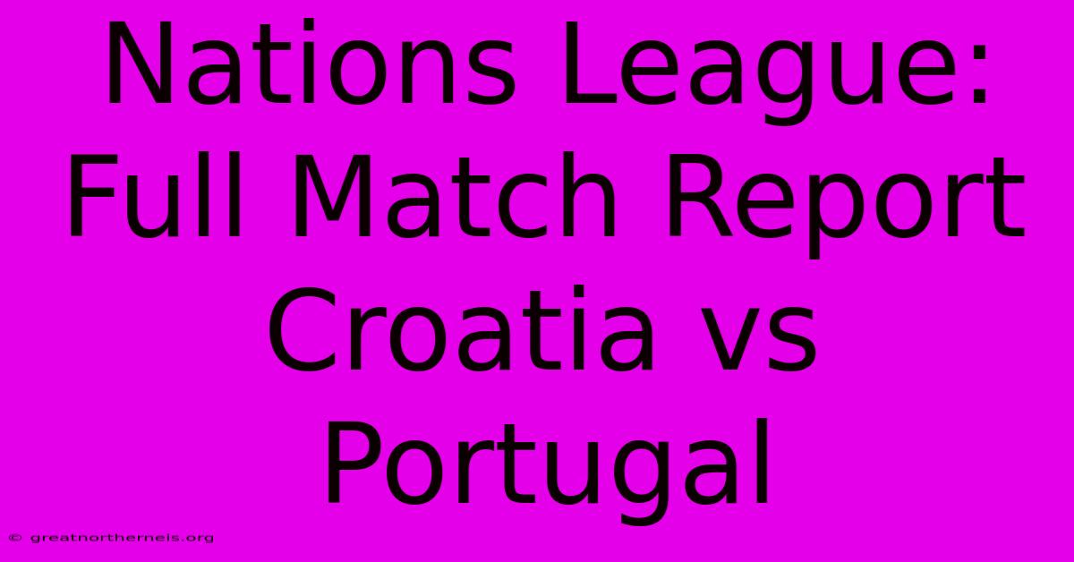 Nations League: Full Match Report Croatia Vs Portugal