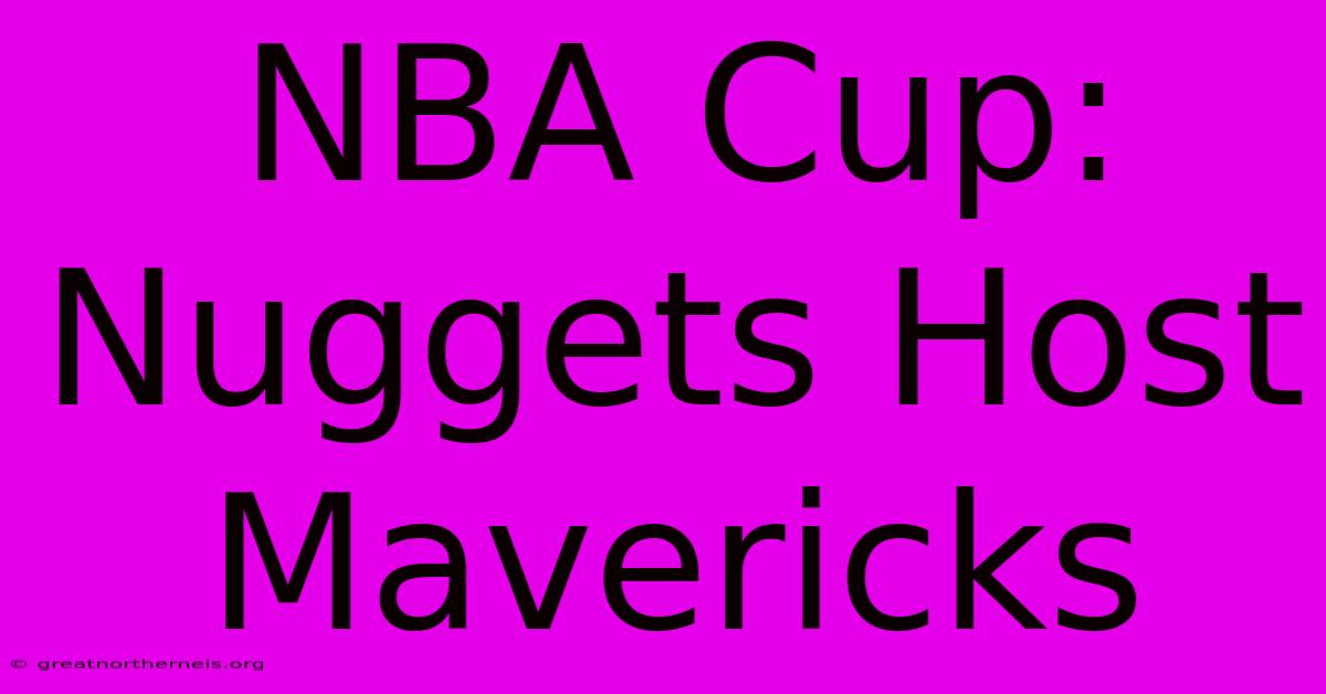 NBA Cup: Nuggets Host Mavericks