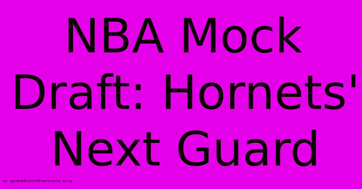 NBA Mock Draft: Hornets' Next Guard