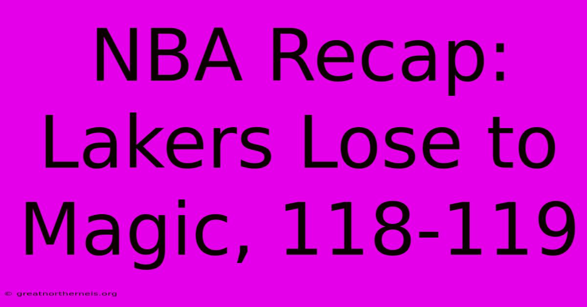 NBA Recap: Lakers Lose To Magic, 118-119