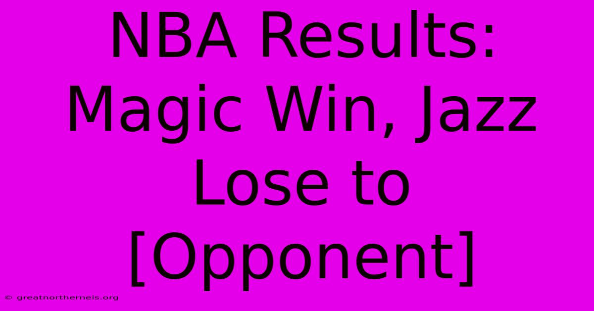 NBA Results: Magic Win, Jazz Lose To [Opponent]