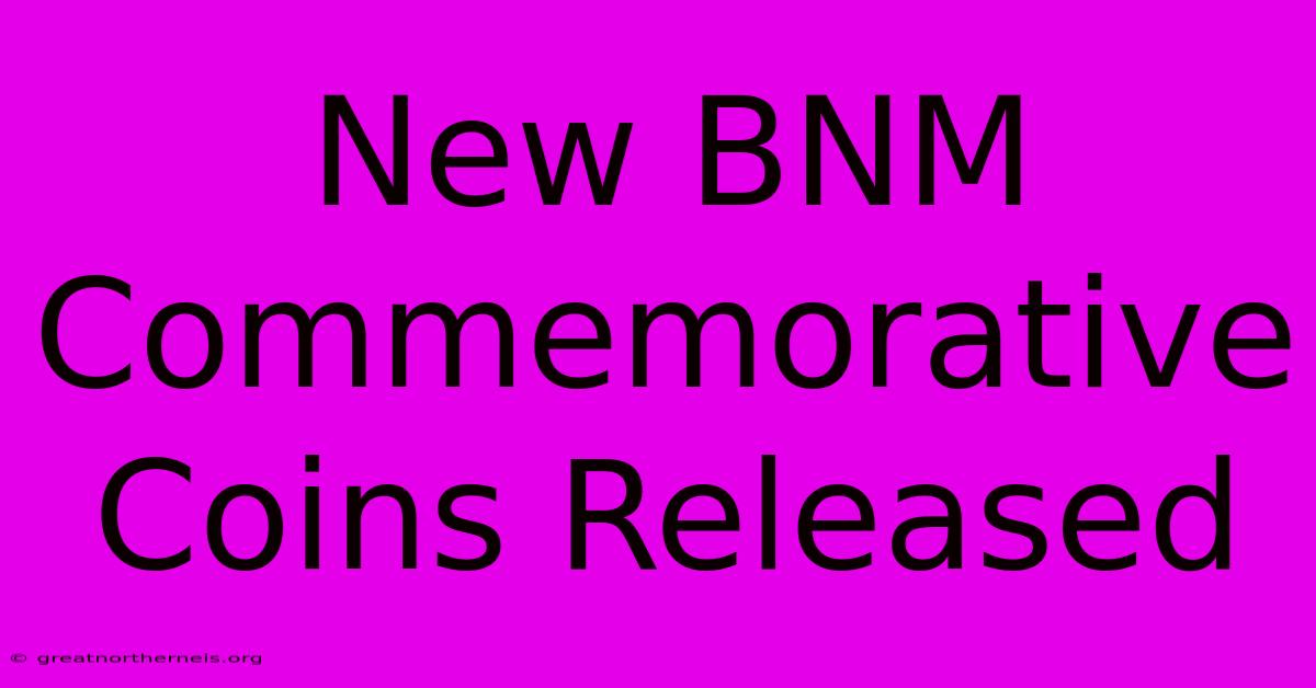 New BNM Commemorative Coins Released