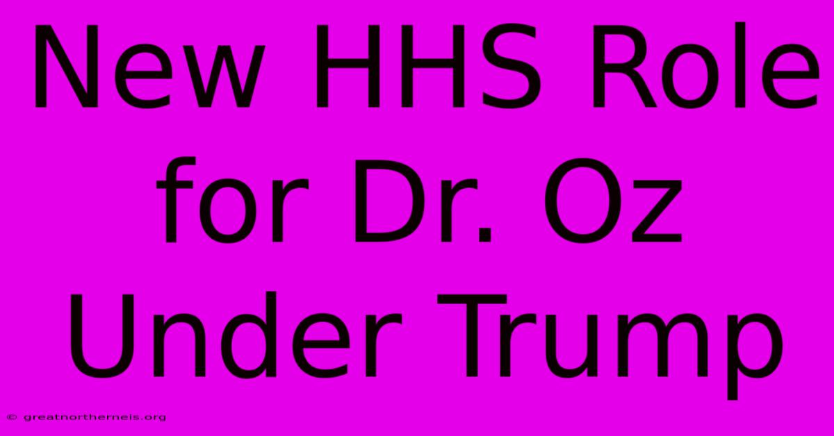 New HHS Role For Dr. Oz Under Trump