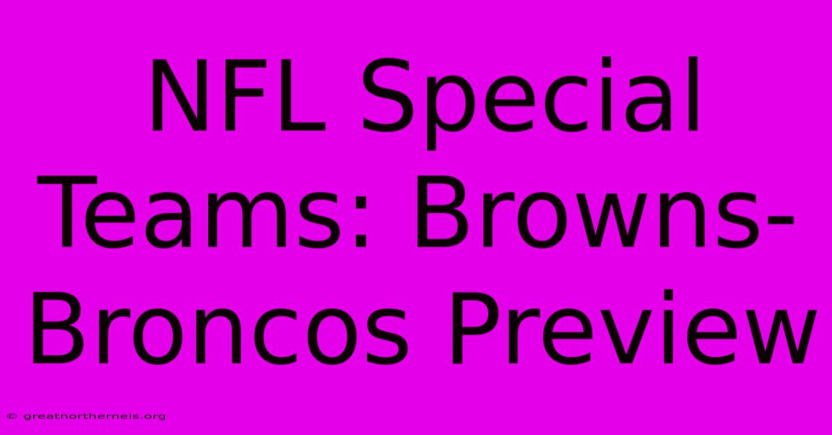 NFL Special Teams: Browns-Broncos Preview