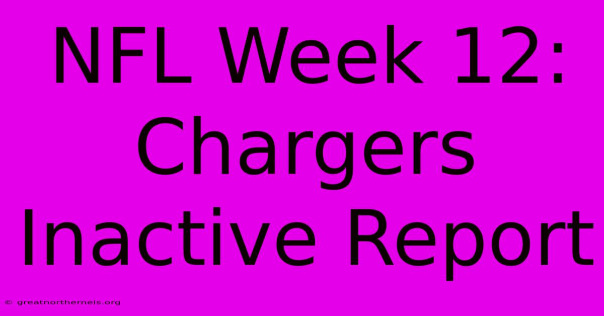 NFL Week 12: Chargers Inactive Report