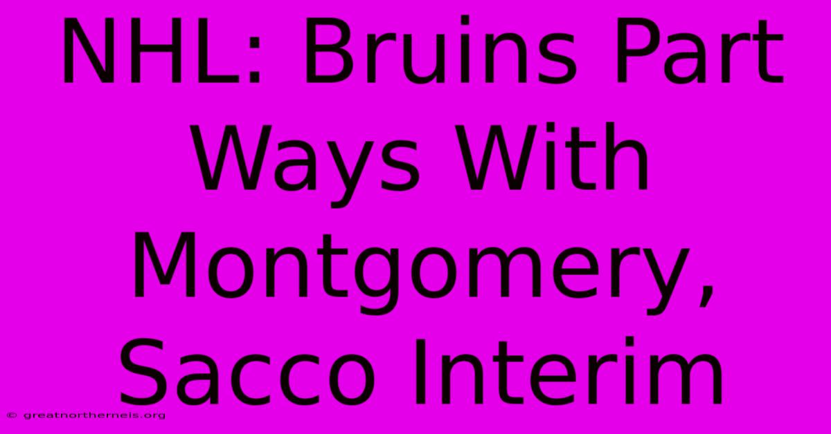 NHL: Bruins Part Ways With Montgomery, Sacco Interim