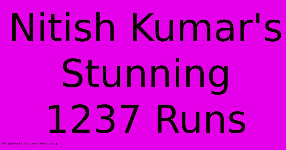 Nitish Kumar's Stunning 1237 Runs