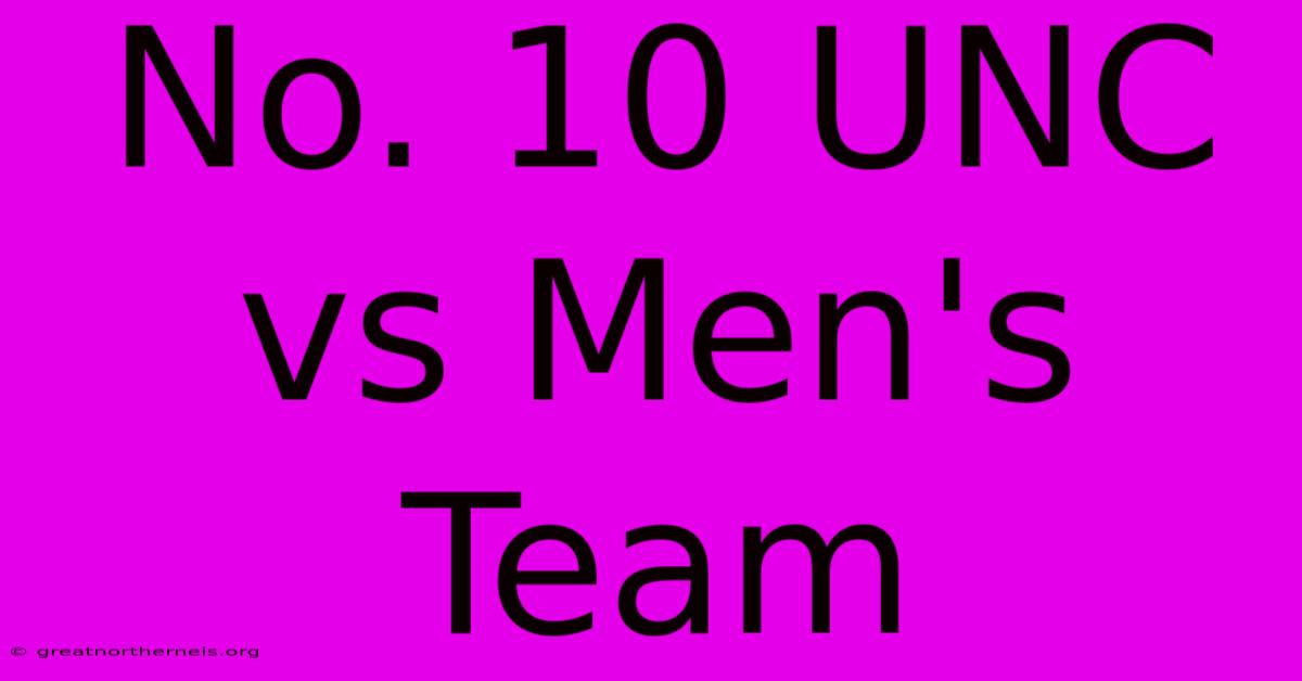 No. 10 UNC Vs Men's Team