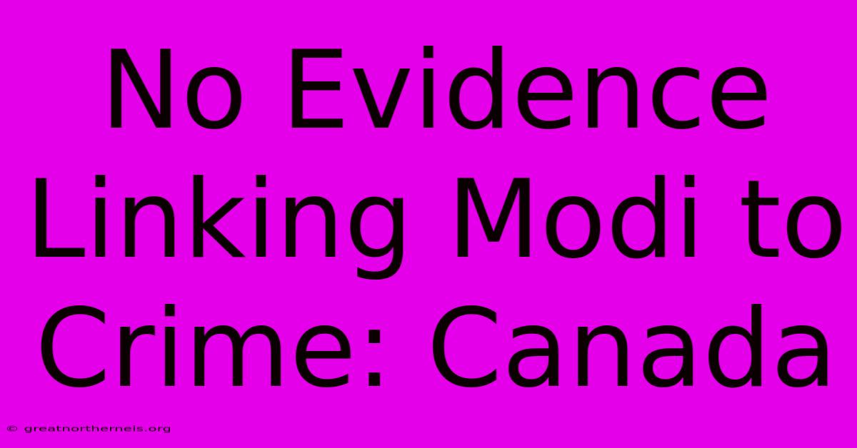 No Evidence Linking Modi To Crime: Canada