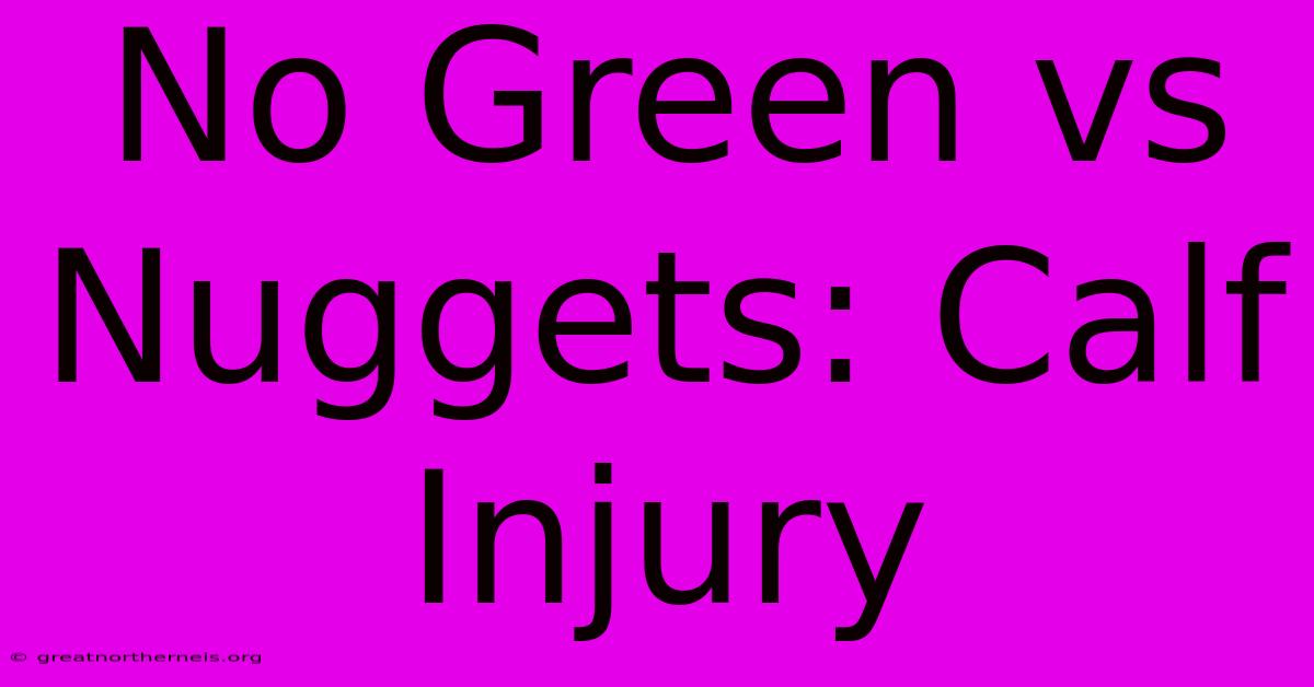 No Green Vs Nuggets: Calf Injury