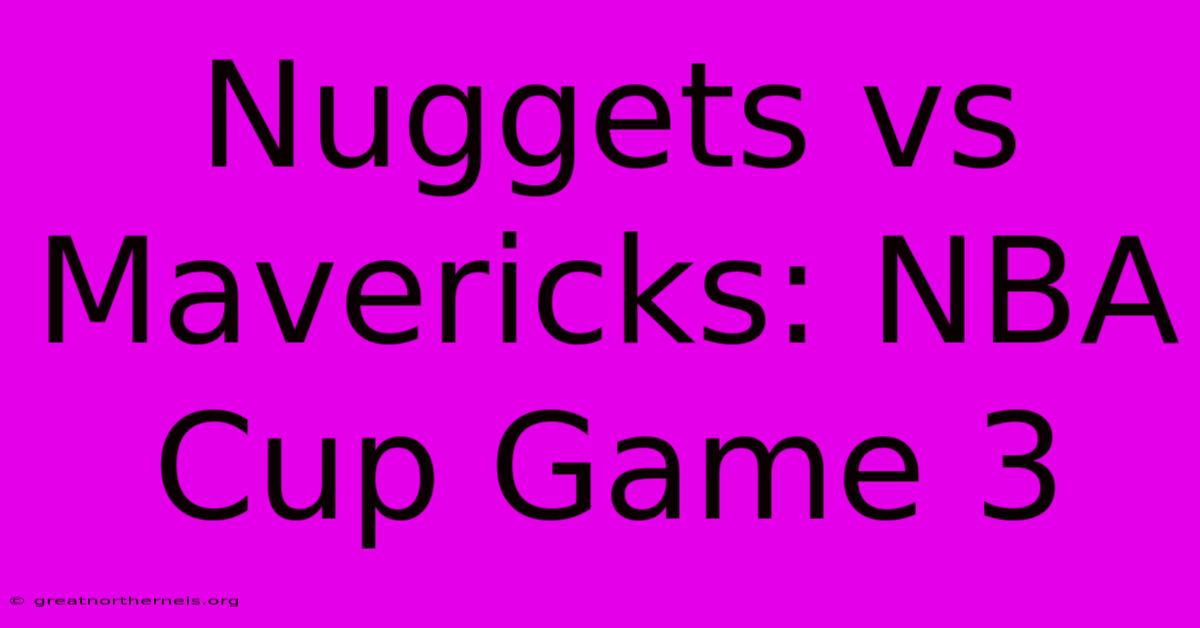 Nuggets Vs Mavericks: NBA Cup Game 3