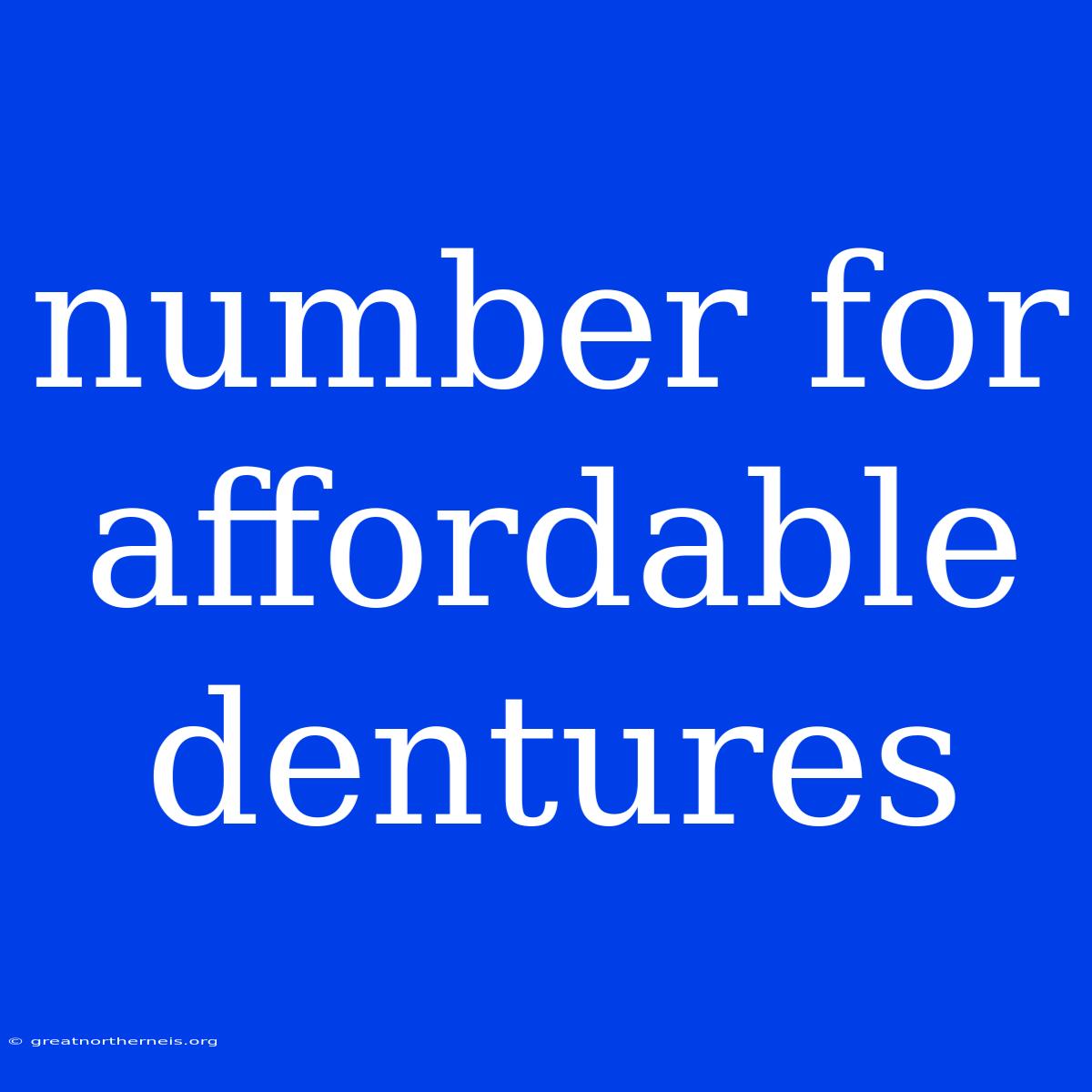 Number For Affordable Dentures