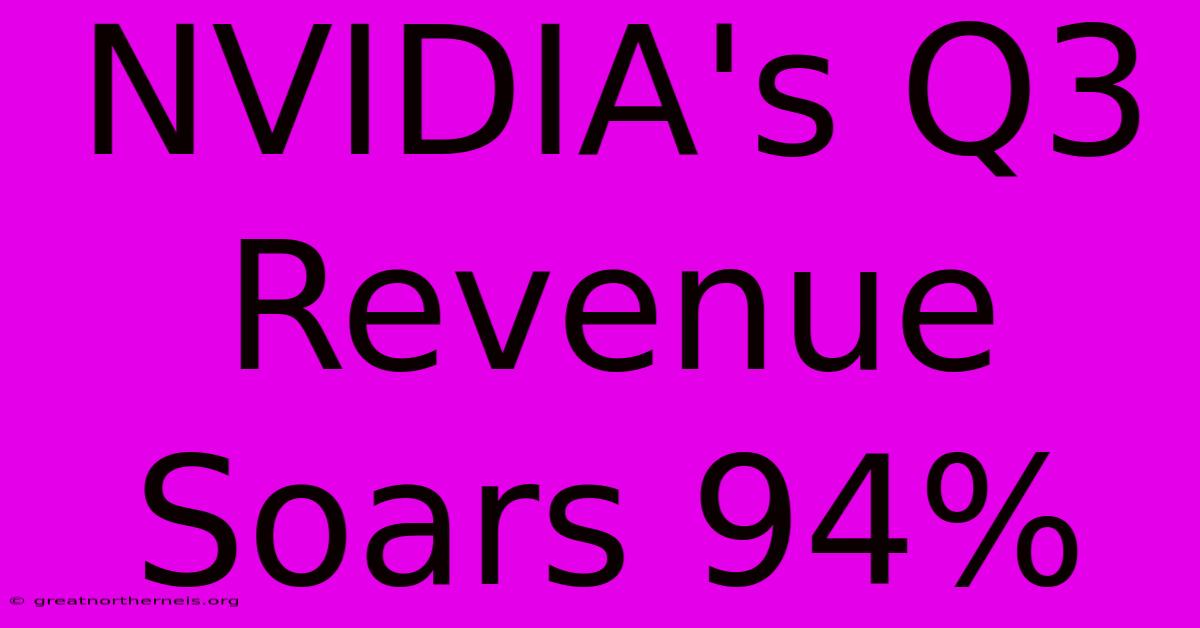 NVIDIA's Q3 Revenue Soars 94%