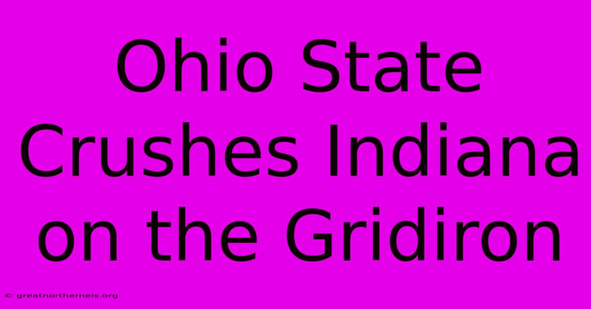 Ohio State Crushes Indiana On The Gridiron