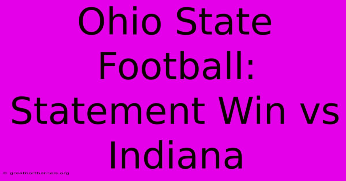 Ohio State Football: Statement Win Vs Indiana